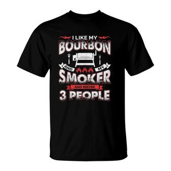 I Like Bourbon My Smoker 3 People Funny Bbq Lover Men Dad T-Shirt - Seseable