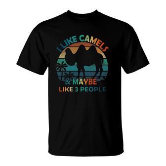 I Like Camels And Maybe Like 3 People Lover Vintage Funny T-Shirt - Seseable