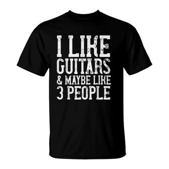 I Like Guitars & Maybe Like 3 People Funny Music Womens Men T-Shirt - Seseable
