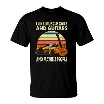 I Like Muscle Cars And Guitars And Maybe 3 People Guitarist T-Shirt - Seseable