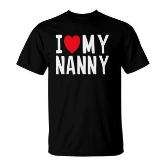 I Love My Nanny Family Celebration Love Heart T-Shirt | Mazezy