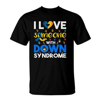 I Love Someone With Down Syndrome Down Syndrome Awareness T-Shirt | Mazezy