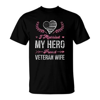 I Married My Hero Proud Veteran Wife Usa Military Husband T-Shirt - Seseable