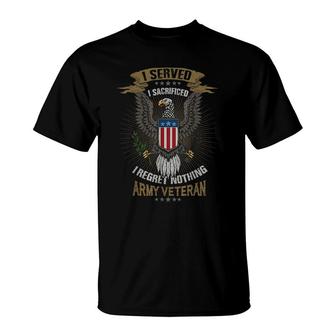 I Served I Sacrificed I Regret Nothing Army Veteran T-Shirt - Seseable
