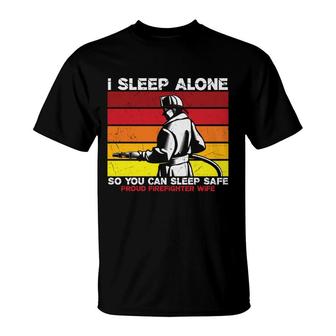 I Sleep Alone So You Can Sleep Safe Firefighter T-Shirt - Seseable