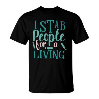 I Stab People For A Living Nurses Day Available T-Shirt - Seseable