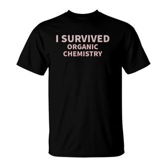 I Survived Organic Chemistry Geek T-Shirt | Mazezy