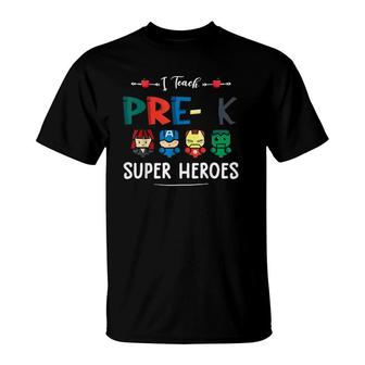 I Teach Pre K Superheroes Back To School Teacher Student T-Shirt - Seseable