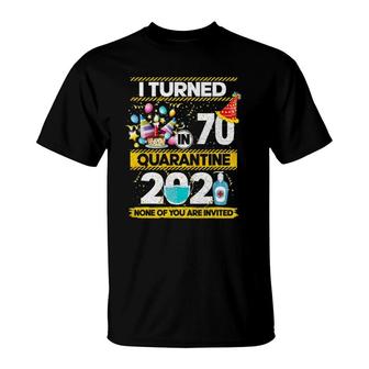I Turned 70 In Quarantine 2021 70 Years Old 70Th Birthday T-Shirt - Seseable