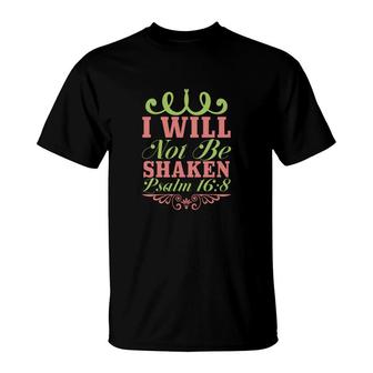 I Will Not Be Shaken Great Bible Verse Graphic Christian T-Shirt - Seseable