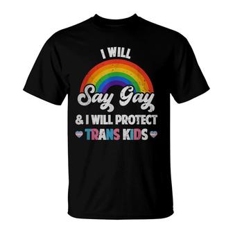I Will Say Gay And I Will Protect Trans Kids Lgbtq Pride T-Shirt - Seseable