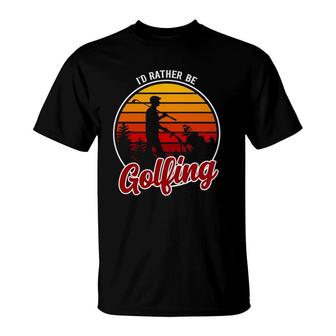 Id Rather Be Golfing Clothing Funny Golf T-Shirt - Seseable
