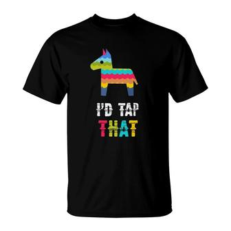 Id Tap That Pinata Funny Cinco De Mayo T-Shirt | Mazezy CA