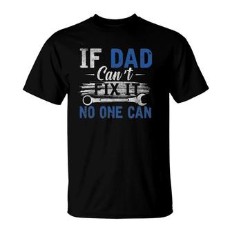 If Dad Cant Fix It No One Can Funny Fathers Day Dad Grandpa T-Shirt - Seseable