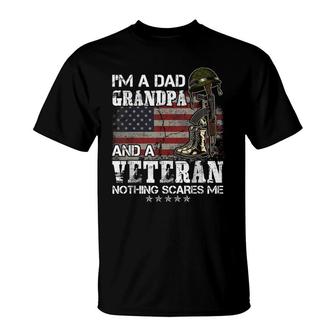 Im A Dad Grandpa And A Veteran Nothing Scares Me T-Shirt - Seseable