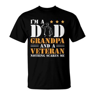 Im A Dad Grandpa And A Veteran Nothing Scares Me Veteran T-Shirt - Seseable