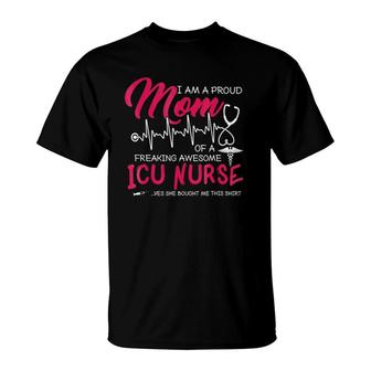 Im A Proud Mom Of A Freaking Awesome Mom Nurse - Icu Tees T-Shirt - Seseable