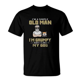 Im A Simple Old Man Im Grumpy And I Like My Dog T-Shirt | Mazezy