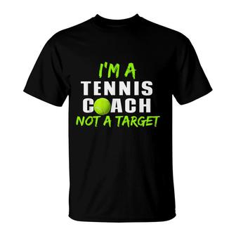 Im A Tennis Coach Not A Target Funny Tennis Coach Men Women T-Shirt - Seseable