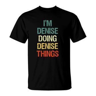 Im Denise Doing Denise Things Personalized First Name Gift T-Shirt - Seseable