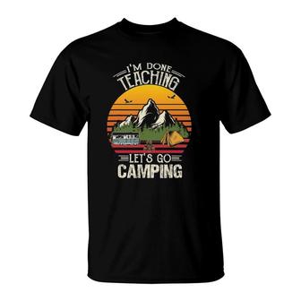 Im Done Teaching Lets Go Camping Retro Camping Lover T-Shirt - Seseable