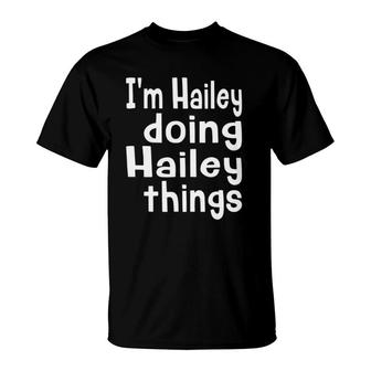 Im Hailey Doing Hailey Things Fun Personalized First Name T-Shirt - Seseable