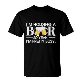 Im Holding Beer Pretty Busy Funny Beer Lovers Gifts T-Shirt - Seseable