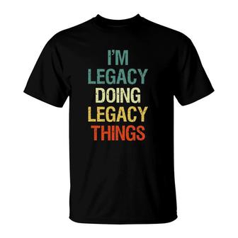 Im Legacy Doing Legacy Things Personalized First Name Gift T-Shirt - Seseable