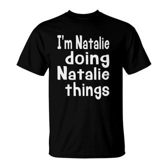 Im Natalie Doing Natalie Things Personalized First Name T-Shirt - Seseable