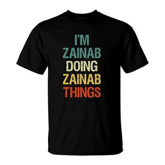 Im Zainab Doing Zainab Things Personalized First Name Gift T-Shirt - Seseable