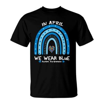 In April We Wear Blue Rainbow Autism Awareness Month T-Shirt - Seseable
