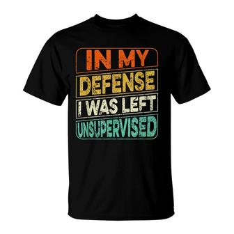 In My Defense I Was Left Unsupervised Funny Vintage T-Shirt | Seseable CA