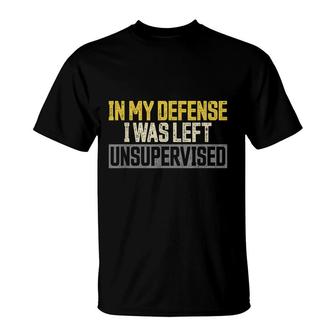 In My Defense I Was Left Unsupervised Vintage Funny Saying T-Shirt | Seseable CA