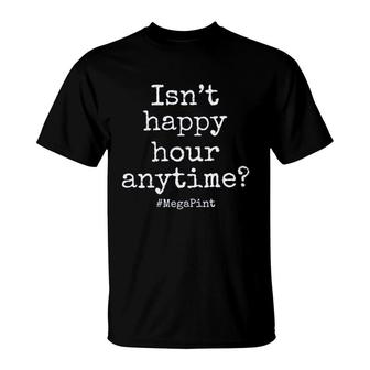Isnt Happy Hour Anytime Mega Pint Hastag T-Shirt - Seseable