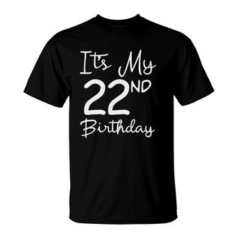 Its My 22Nd Birthday 22 Years Old Bday Gift 22Nd Birthday T-Shirt - Seseable