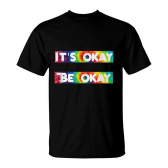 Its Okay To Not Be Okay Mental Health Awareness T-Shirt - Seseable