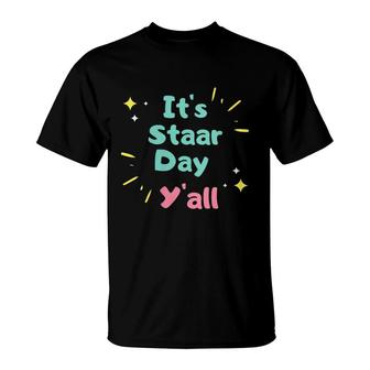 Its Staar Day Yall Funny Testing Day For Students Teachers T-Shirt - Seseable