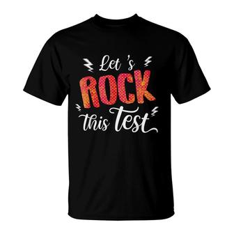 Its Test Day Rock The Test - Teacher Testing Day T-Shirt - Seseable