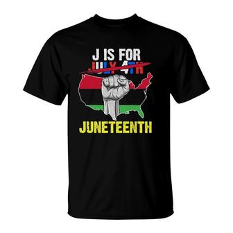 J Is For Juneteenth 1865 July 4Th American Black Ancestors T-Shirt - Seseable