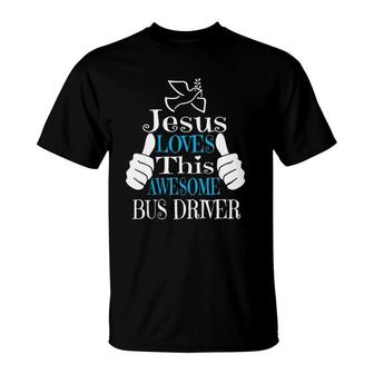 Jesus Loves This Awesome Bus Driver Cute Religious Christian T-Shirt | Mazezy