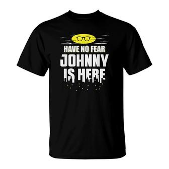 Johnny Name Your Custom Hero Is Here T-Shirt - Seseable