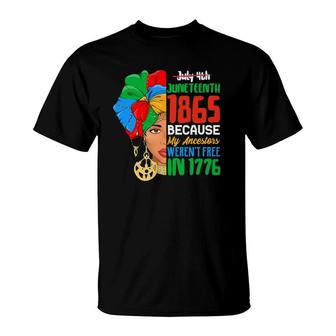 July 4Th Juneteenth 1865 Because My Ancestors Werent Free Ver2 T-Shirt - Seseable