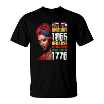 Juneteenth 1865 Because My Ancestors Werent Free In 1776 Not July 4Th T-Shirt - Seseable