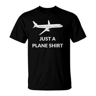 Just A Plane Funny Airplane Aviator Pilot T-Shirt | Mazezy