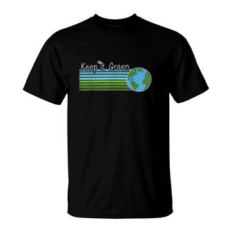 Keep It Green Earth Day Everyday T-Shirt | Mazezy