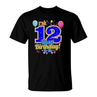 Kids Im 12 Years Old Happy Birthday To Me 12Th Birthday T-Shirt - Seseable