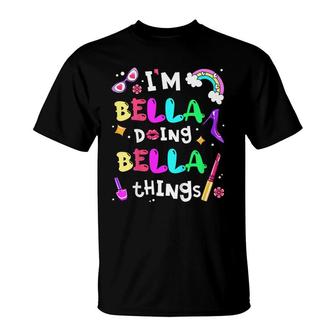 Kids Im Bella Doing Bella Things Cute Girls Personalized Name T-Shirt - Seseable