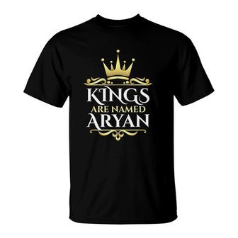 Kings Are Named Aryan First Name T-Shirt - Seseable