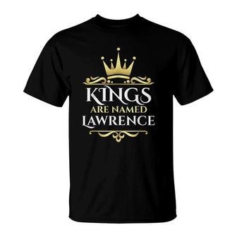 Kings Are Named Lawrence T-Shirt - Seseable