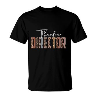 Leopard Theatre Director Funny Job Title School Worker T-Shirt - Seseable
